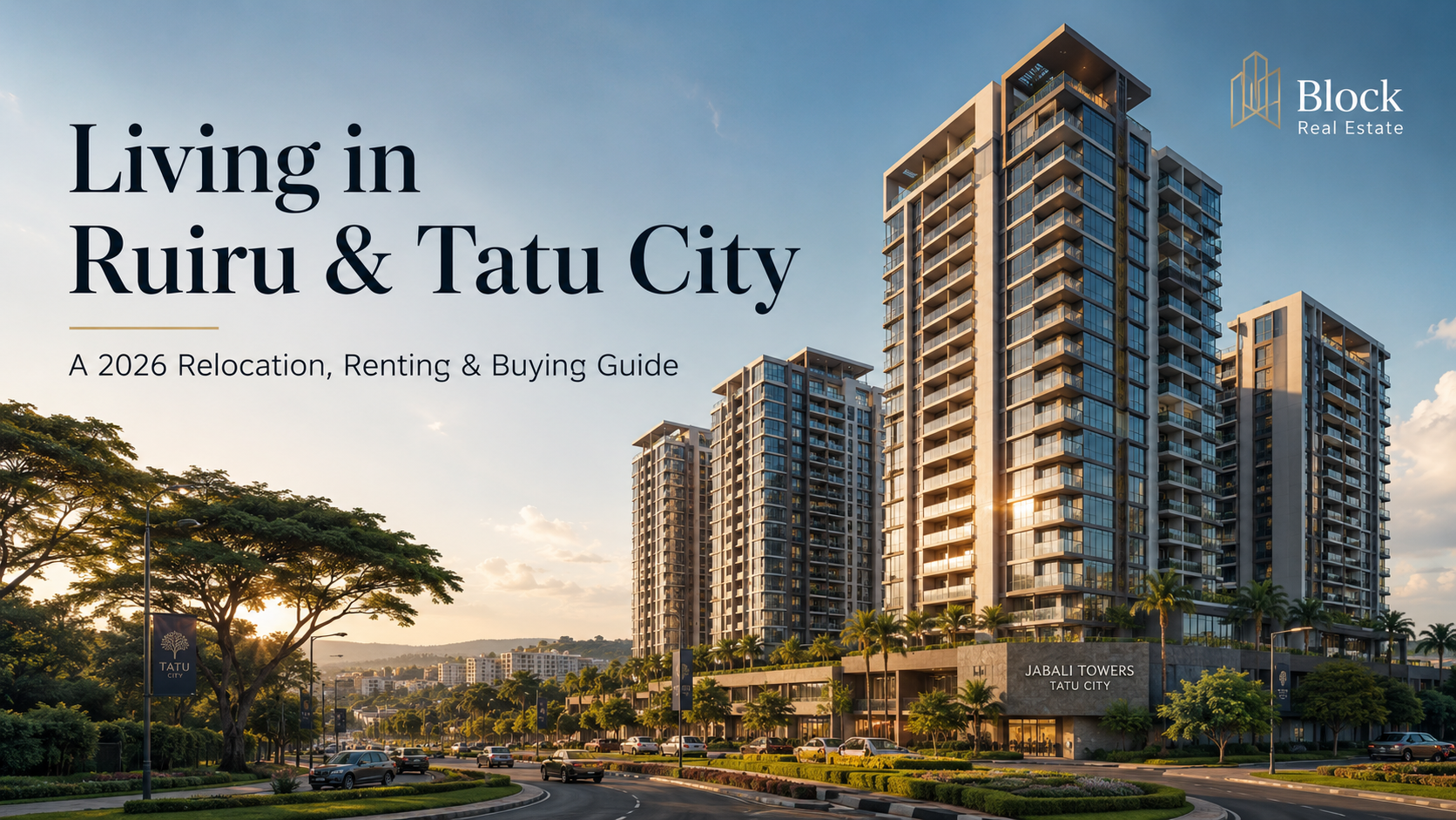 Living in Ruiru and Tatu City: The Complete 2026 Neighborhood, Renting and Buying Guide