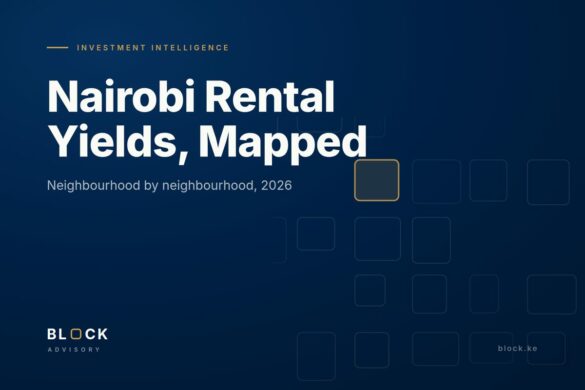 Nairobi Rental Yields by Neighbourhood in 2026: The Complete Investor’s Guide