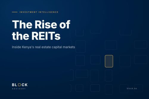 Kenya real estate capital markets 2026 — REITs and institutional capital, Block Advisory